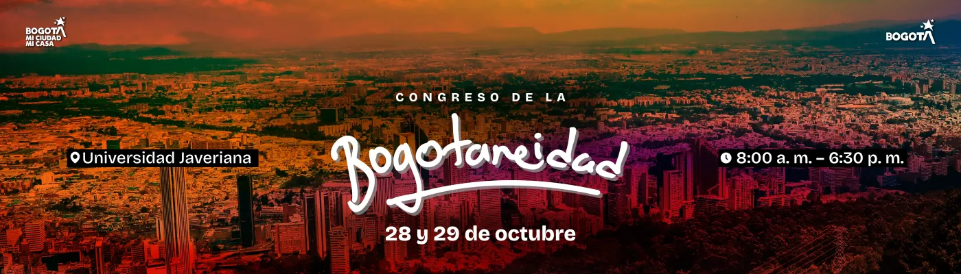 Banner Congreso de la Bogotaneidad - 28 y 29 de octubre - Universidad Javeriana - 8:00 a.m. -6:30 p.m.