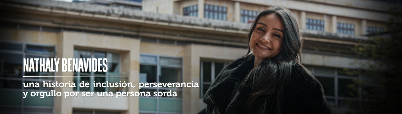 Foto de Nathaly Benavides acompañada de el texto: una historia de inclusión, perseverancia y orgullo por ser una persona sorda