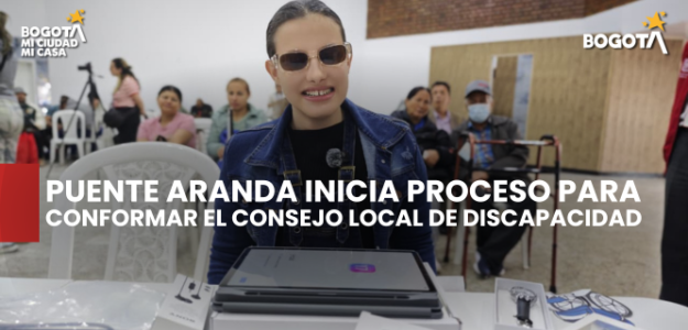 Puente Aranda inicia proceso para conformar el Consejo Local de Discapacidad
