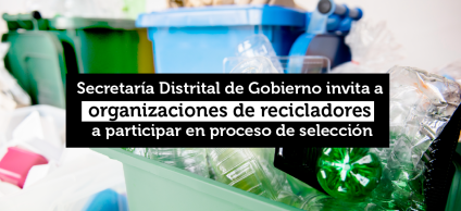 Recicladores habilitados pueden postularse del 1 al 15 de octubre de 2026 para gestionar residuos aprovechables en la Secretaría Distrital de Gobierno.