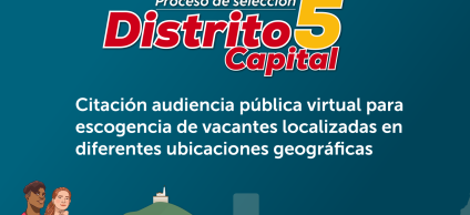 Imagen referente a la citación audiencia pública virtual para selección de vacantes localizadas en diferentes ubicaciones geográficas - Distrito Capital 5