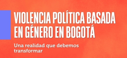 Pieza gráfica que dice: Violencia política basada en genero en Bogotá