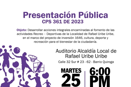Presentación Pública - CPS 361 DE 2023Objeto: Desarrollar acciones integrales encaminadas al fomento de las actividades Recreo - Deportivas de la Localidad de Rafael Uribe Uribe en el marco del proyecto de inversión 1646, cultura, deporte y recreación para el bienestar de la ciudadania. 