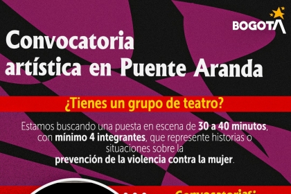 Convocatoria artística en Puente Aranda para grupos de teatro de mínimo 4 integrantes, con presentaciones de 30 a 40 minutos sobre prevención de la violencia contra la mujer, abierta del 26 de septiembre al 6 de octubre.