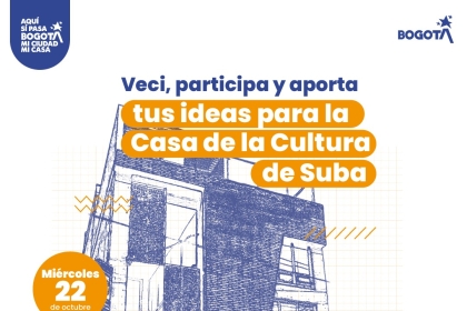 Aporta tus ideas a la Casa de la Cultura de Suba 