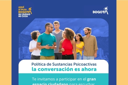 Participa en el diálogo ciudadano para la construcción de la Política Pública de Sustancias Psicoactivas de Bogotá D.C.