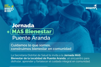 La Secretaría Distrital de Salud le invita a participar de la Jornada MAS Bienestar de la localidad de Puente Aranda.