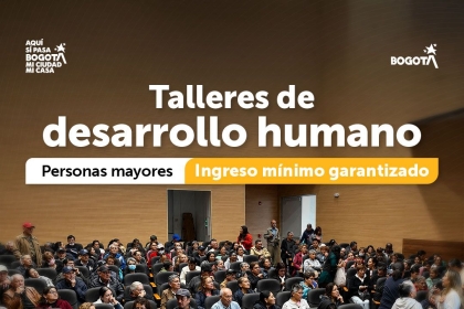 Talleres de desarrollo humano Personas mayores Ingreso mínimo garantizado - Tunjuelito