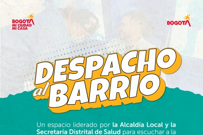 Despacho al Barrio  ¡Llevamos la Alcaldía más cerca de la comunidad!