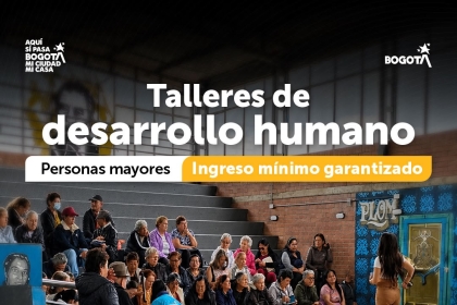 Talleres de desarrollo humano Personas mayores Ingreso mínimo garantizado - Tunjuelito