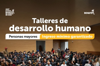 Talleres de desarrollo humano Personas mayores Ingreso mínimo garantizado - Tunjuelito
