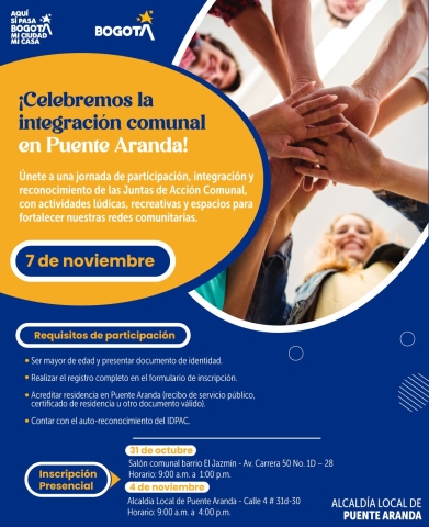 Imagen promocional de la Alcaldía Local de Puente Aranda que invita a celebrar la integración comunal el 7 de noviembre. El afiche muestra manos unidas en símbolo de trabajo en equipo y contiene información sobre los requisitos e inscripciones presenciales para participar en actividades de integración y reconocimiento de las Juntas de Acción Comunal.