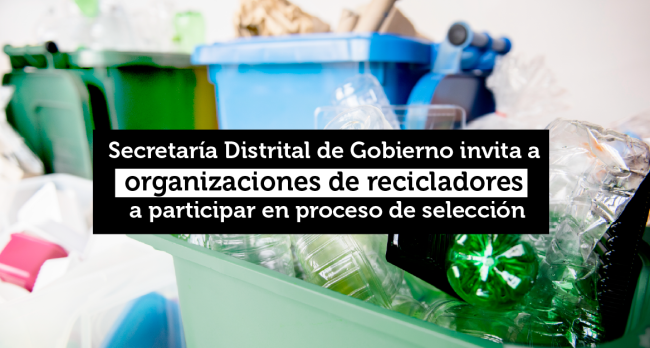 Recicladores habilitados pueden postularse del 1 al 15 de octubre de 2026 para gestionar residuos aprovechables en la Secretaría Distrital de Gobierno.
