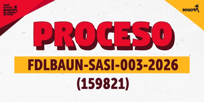 Proceso de contratación FDLBAUN-SASI-003-2026 (159821)