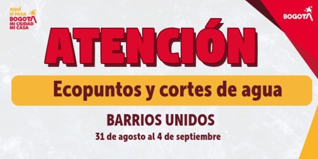 Ecopuntos y corte de agua en Barrios Unidos del 31 de agosto al 4 de septiembre 2026