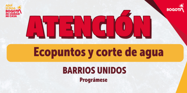 Ecopuntos y corte de agua en Barrios Unidos 
