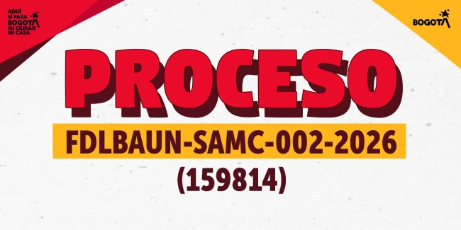 Proceso de contratación FDLBAUN-SAMC-002-2026 (159814)
