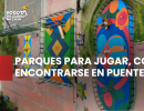 Parques para jugar, compartir y encontrarse en Puente Aranda.